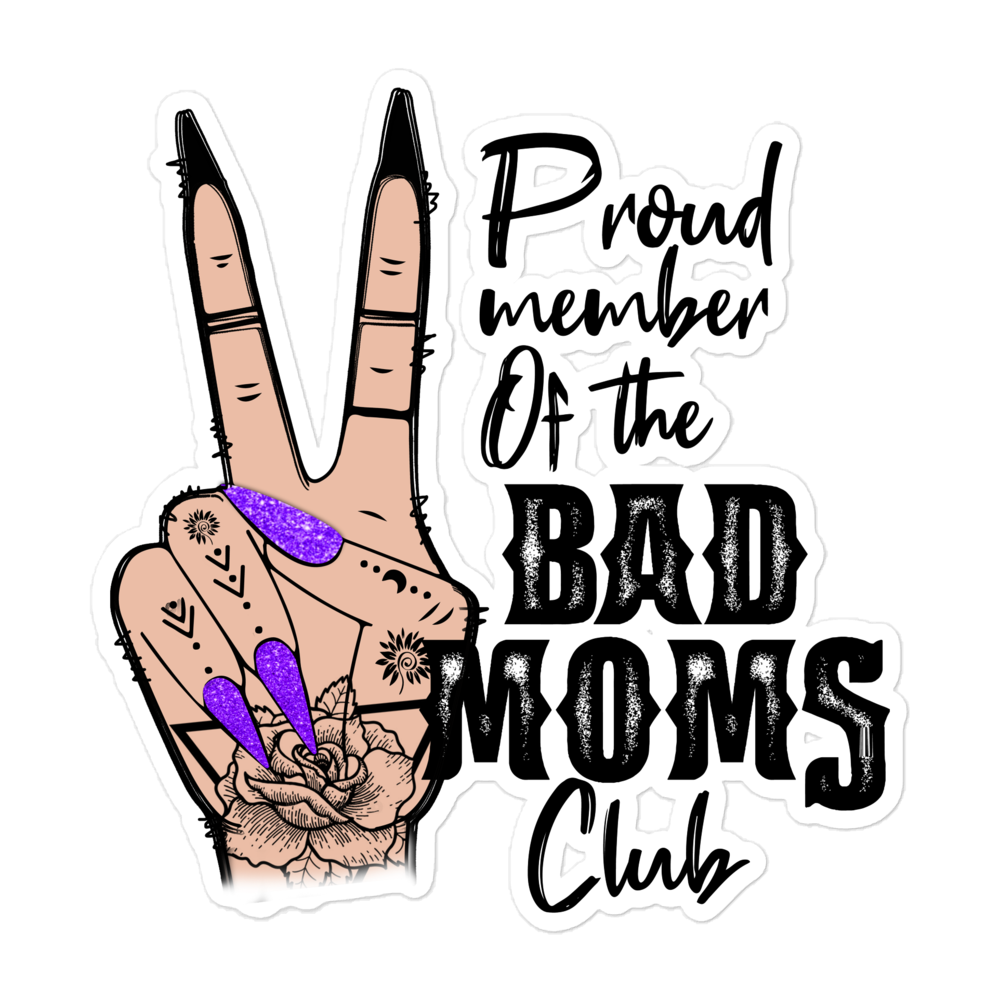 Proud Member Of The Bad Moms Club Bubble-free stickers