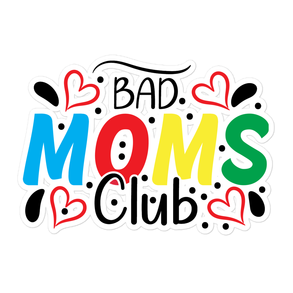 Bad Moms Club Bubble-free stickers