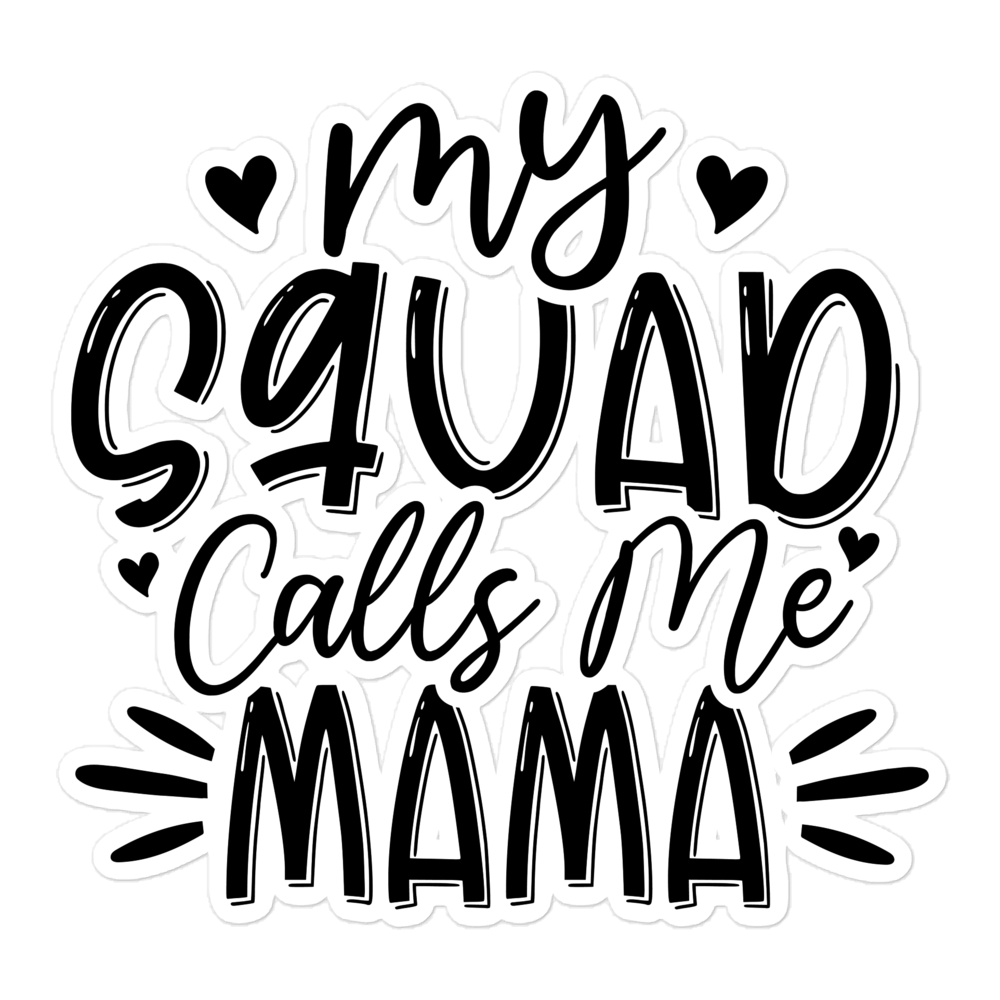 My Squad Calls Me Mama Bubble-free stickers