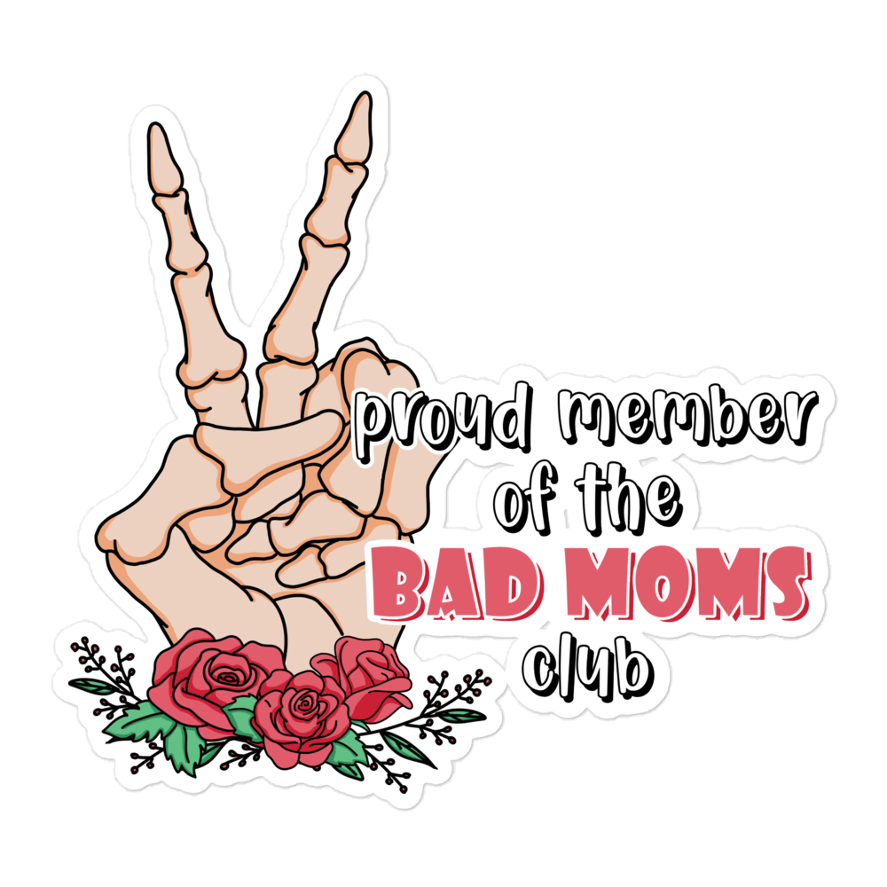 Proud Member Of The Bad Moms Club Bubble-free stickers