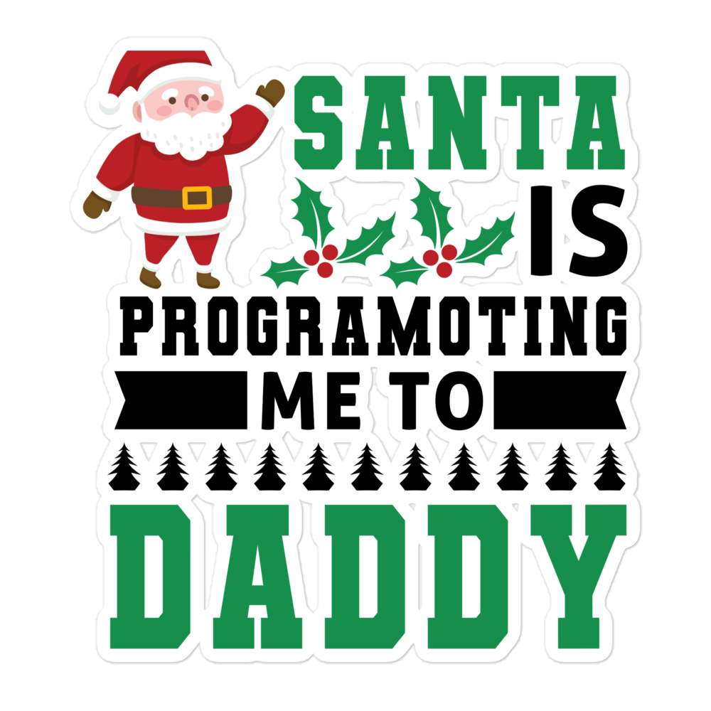 Santa Is Programoting Me To Daddy Bubble-free stickers