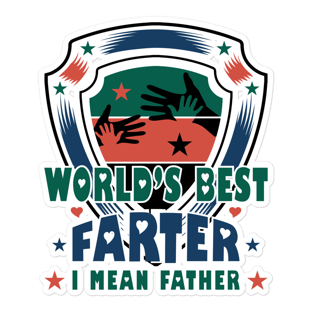 World's Best Farter I Mean Father Bubble-free stickers