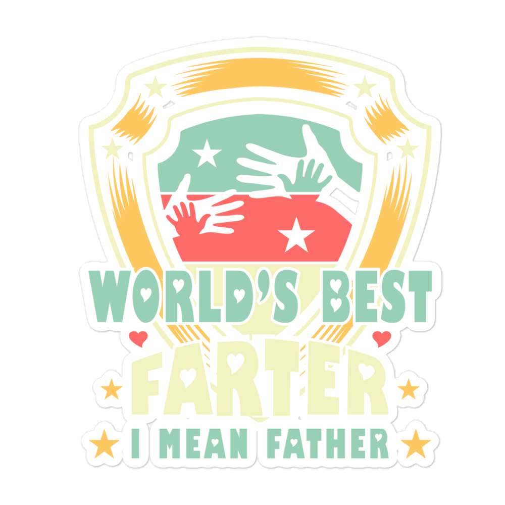 World's Best Farter I Mean Father Bubble-free stickers