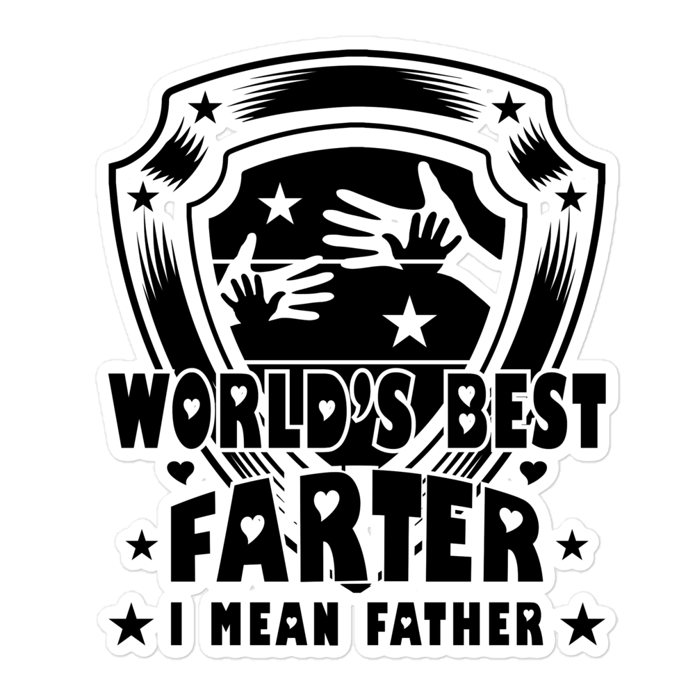 World's Best Farter I Mean Father Bubble-free stickers