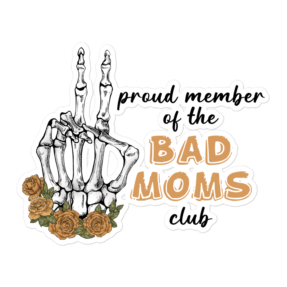 Proud Member Of The Bad Moms Club Bubble-free stickers