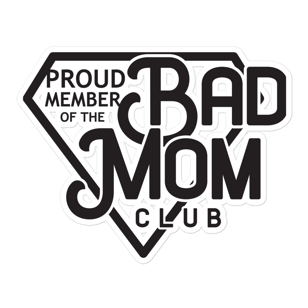 Proud Member Of The Bad Mom Club Bubble-free stickers