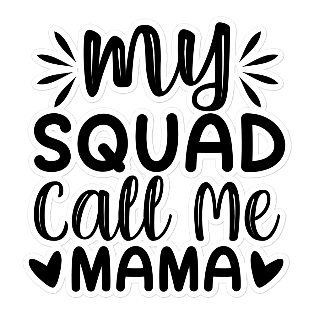 My Squad Call Me Mama Bubble-free stickers