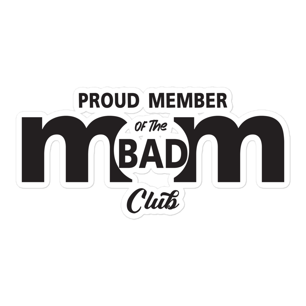 Proud Member Of The Bad Mom Club Bubble-free stickers