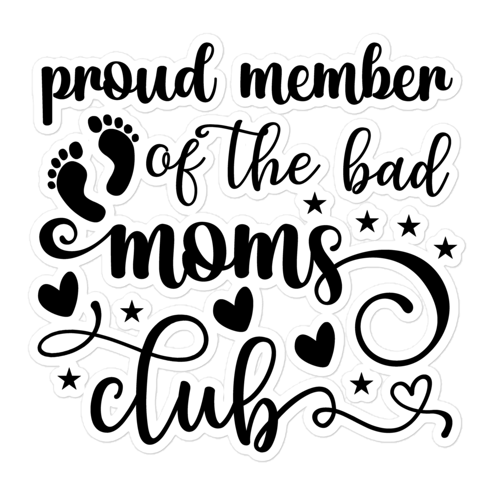 Proud Member Of The Bad Moms Club Bubble-free stickers