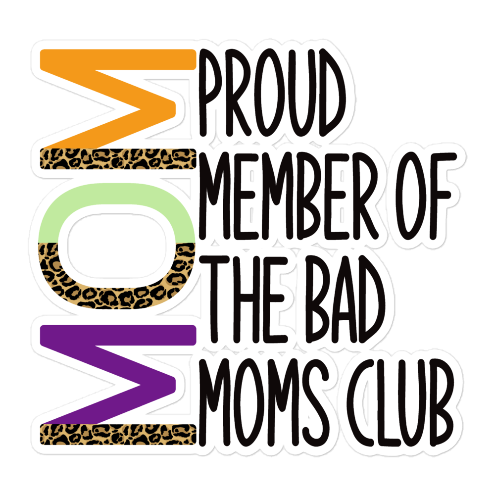 Proud Member Of The Bad Moms Club Bubble-free stickers