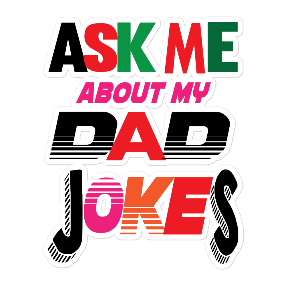 Ask Me About My Dad Jokes Bubble-free stickers