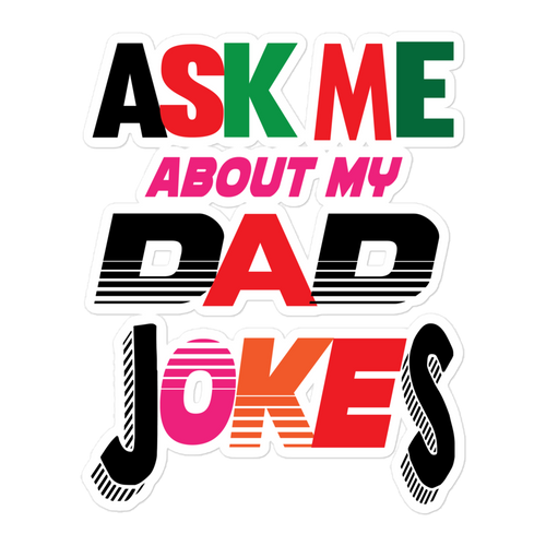 Ask Me About My Dad Jokes Bubble-free stickers