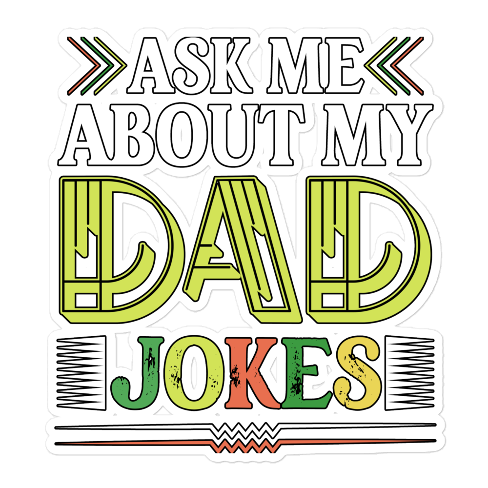 Ask Me About My Dad Jokes Bubble-free stickers