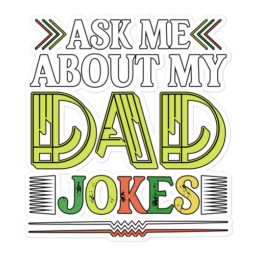 Ask Me About My Dad Jokes Bubble-free stickers