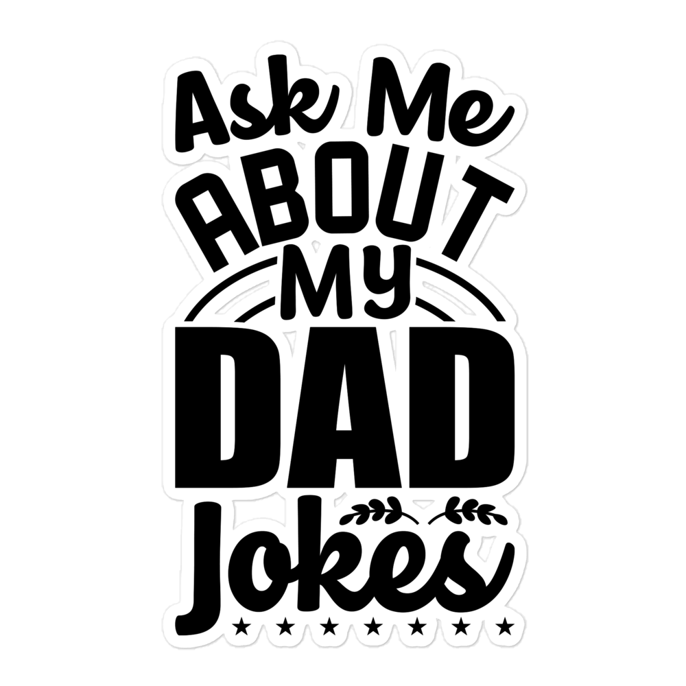 Ask Me About My Dad Jokes Bubble-free stickers