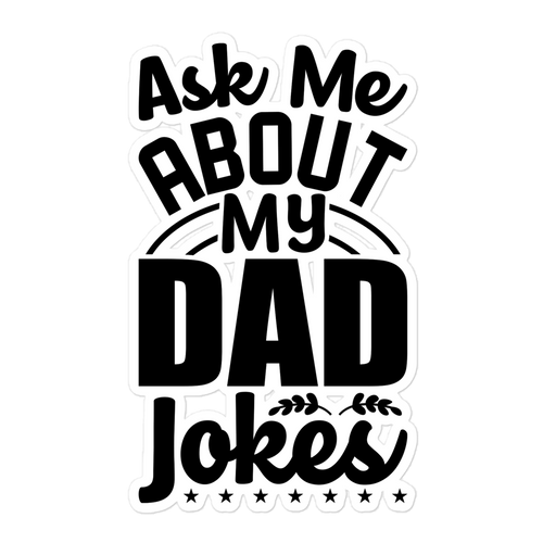 Ask Me About My Dad Jokes Bubble-free stickers