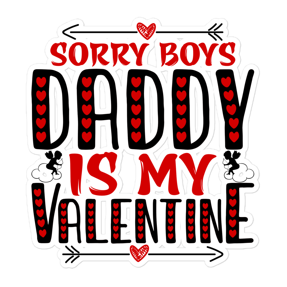 Sorry Boys Daddy is My Valentine Bubble-free stickers