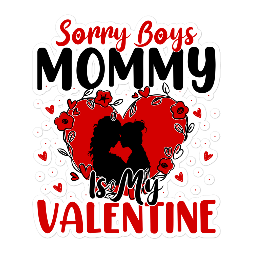 Sorry Boys Mommy Is My Valentine Bubble-free stickers