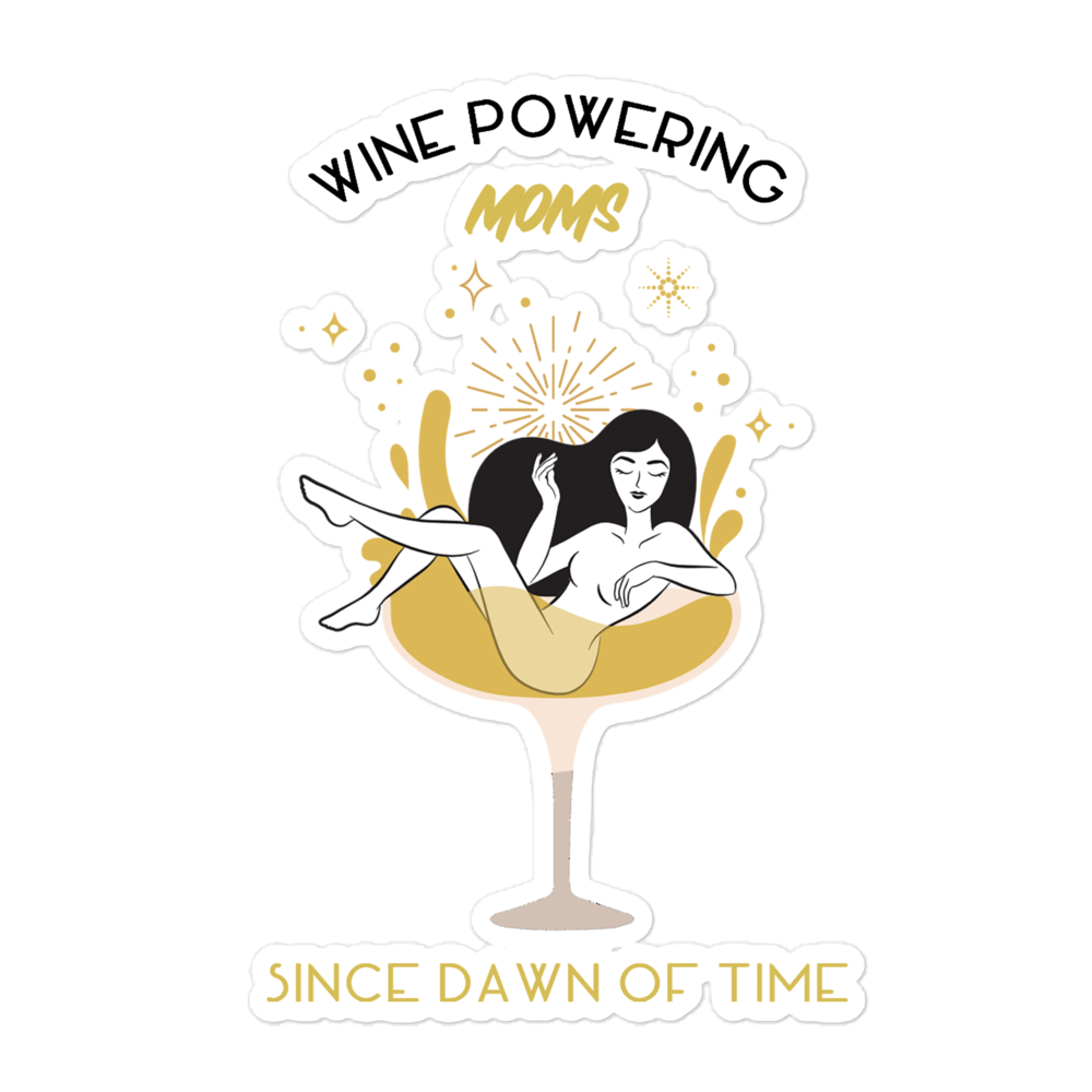 Wine Powering Moms Since Dawn Of Time Bubble-free stickers