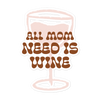 All Mom Need Is Wine Bubble-free stickers