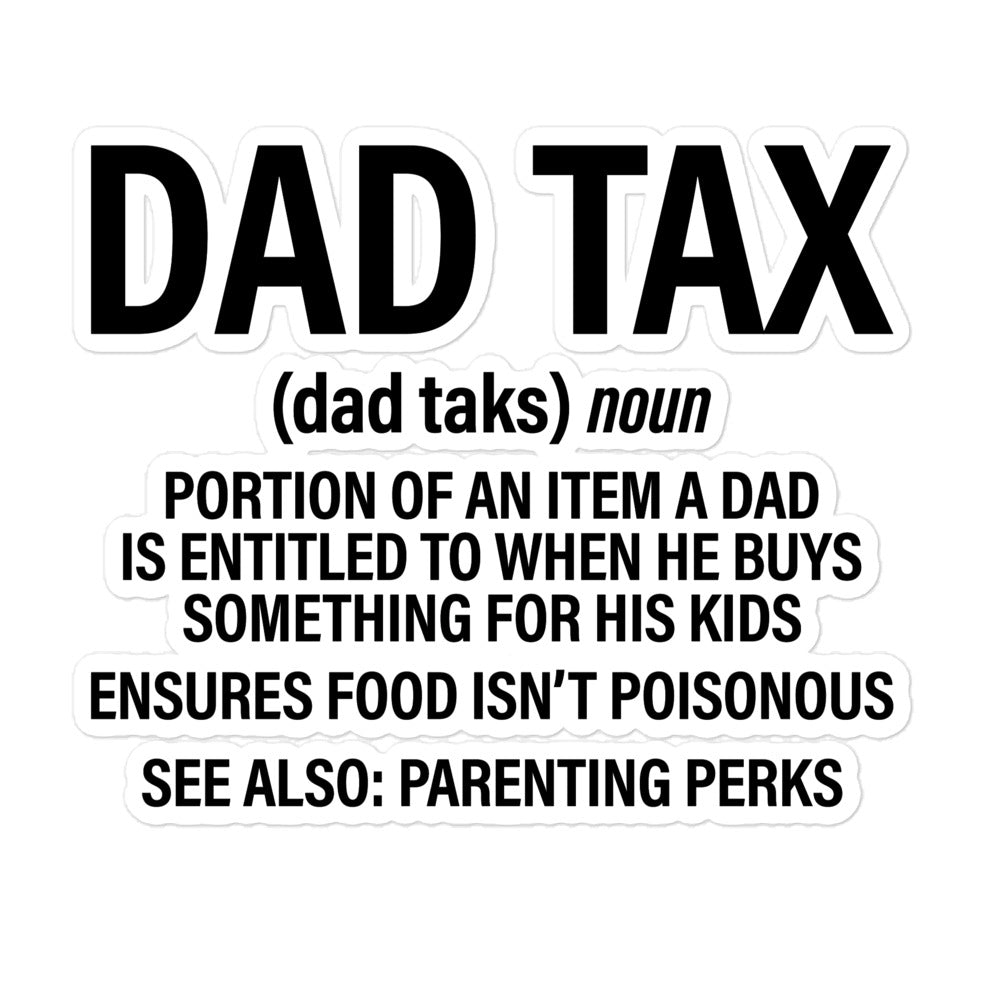 Dad Tax  Portion Of An Item A Dad Is Entitled To Bubble-free stickers