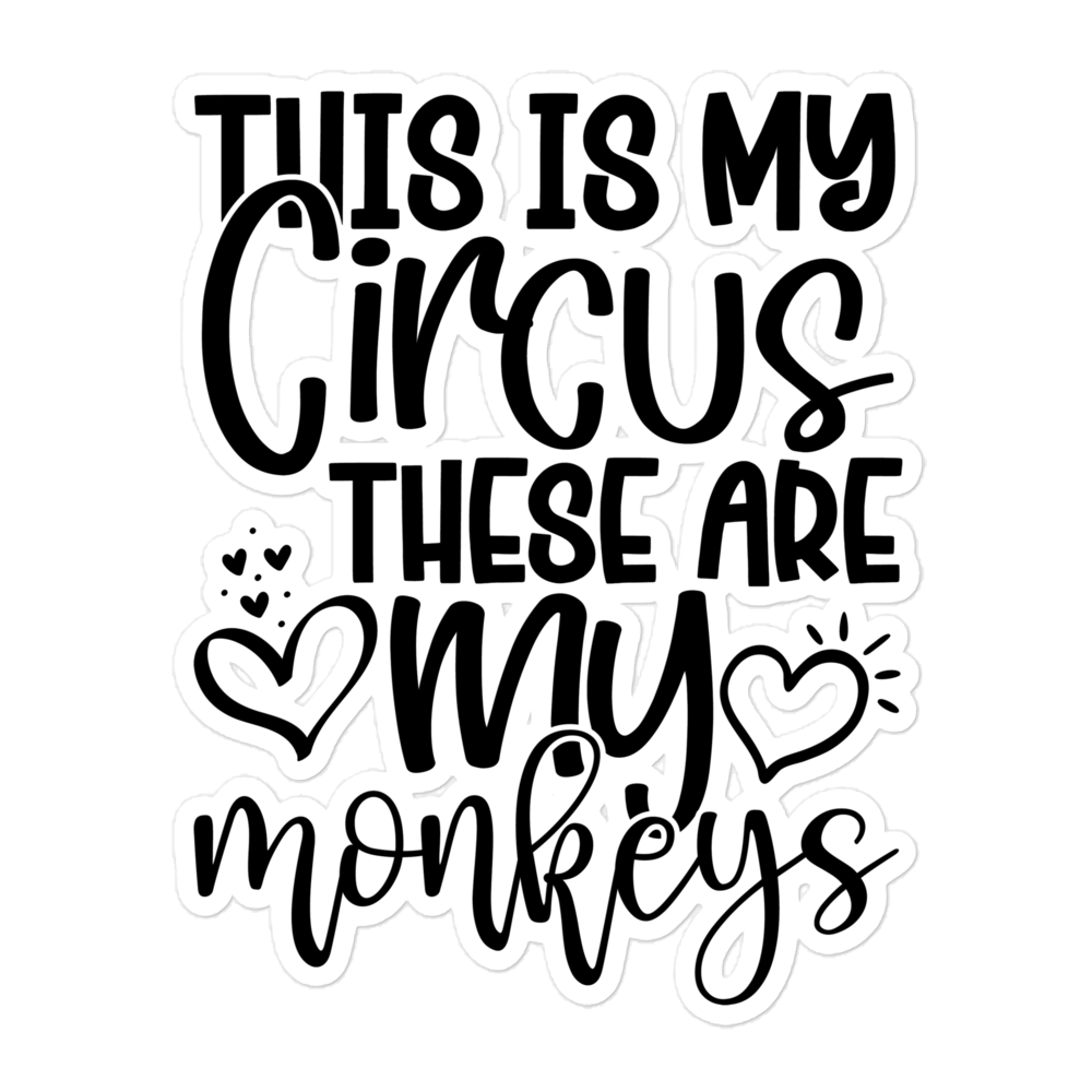 This Is My Circus These Are My Monkeys Bubble-free stickers