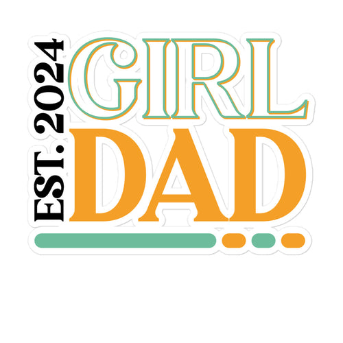 Girl Dad Est. 2024 Bubble-free stickers