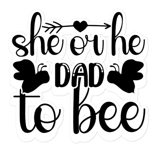 She Or He Dad To Bee Bubble-free stickers