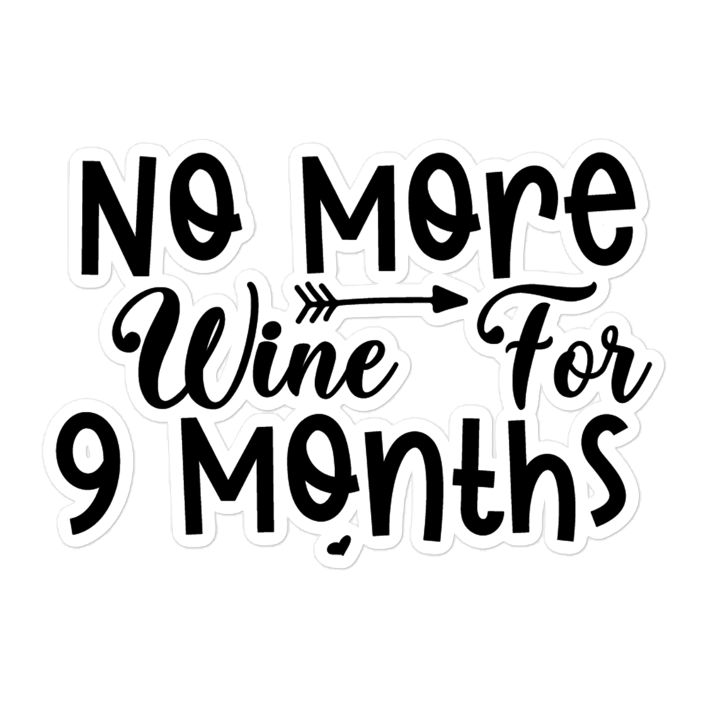 No More Wine For 9 Months Bubble-free stickers