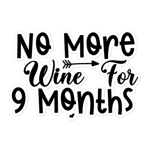 No More Wine For 9 Months Bubble-free stickers