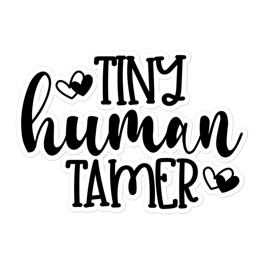 Tiny Human Tamer Bubble-free stickers