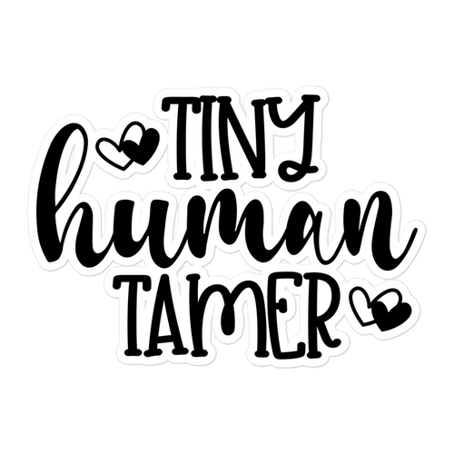 Tiny Human Tamer Bubble-free stickers