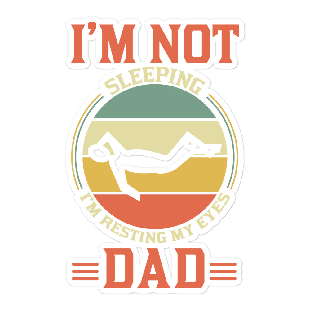 Im Not Sleeping Im Resting My Eyes Dad Bubble-free stickers