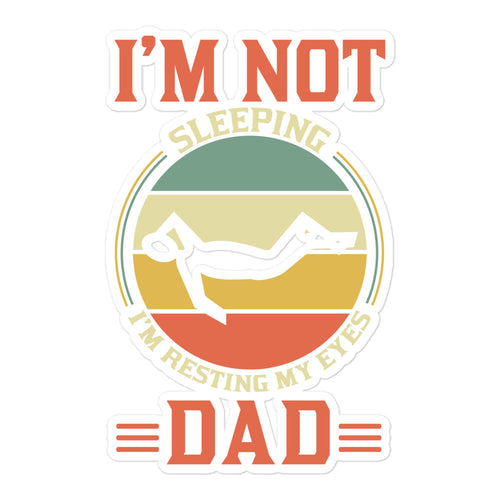 Im Not Sleeping Im Resting My Eyes Dad Bubble-free stickers