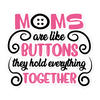 Moms Are Like Buttons They Hold Everything Together Bubble-free stickers