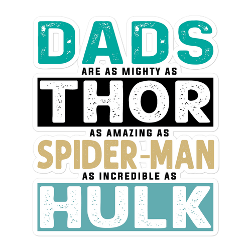 Dads Are As Mighty As Thor, As Amazing As Spider-Man, As Incredible As Hulk Bubble-free stickers