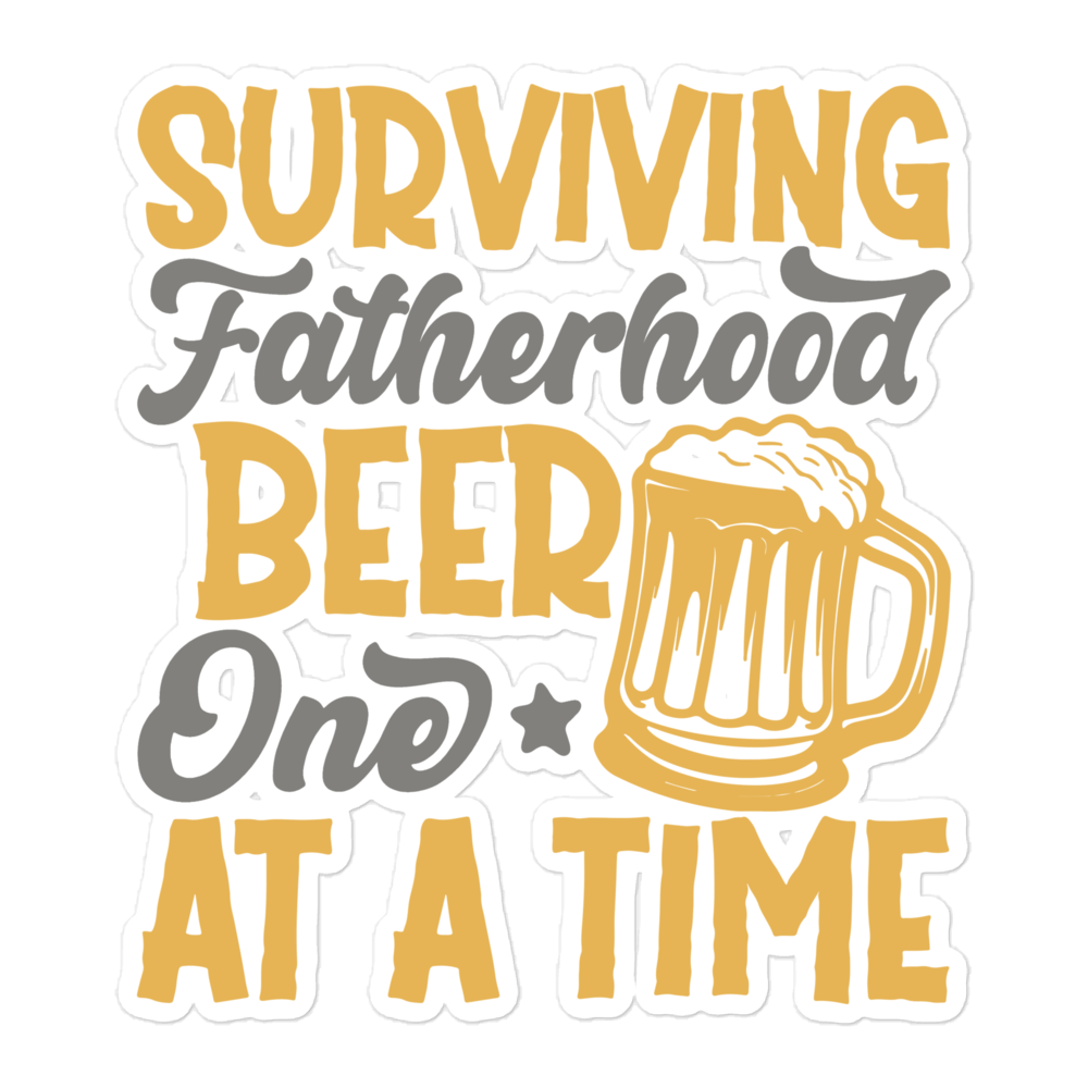 Surviving Fatherhood One Beer At A time Bubble-free stickers