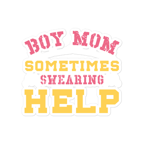 Boy Mom Sometimes Swearing Help Bubble-free stickers