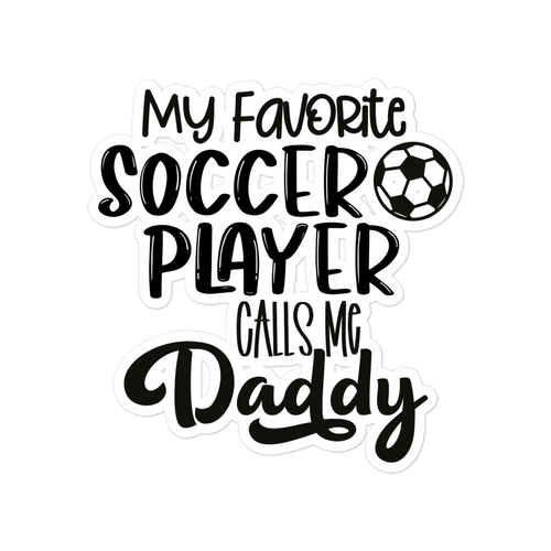 My Favorite Soccer Player Calls Me Daddy Bubble-free stickers