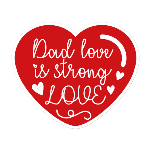 Dad Love Is Strong Love Bubble-free stickers