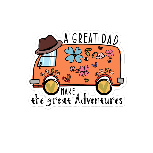 A Great Dad Make The Great Adventures Bubble-free stickers