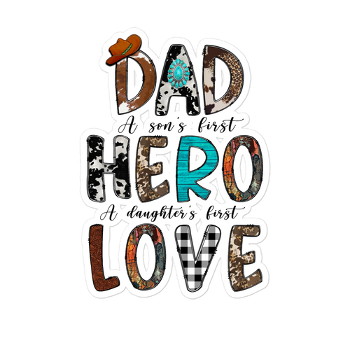 Dad A Son's First Hero A Daughter First Love Bubble-free stickers