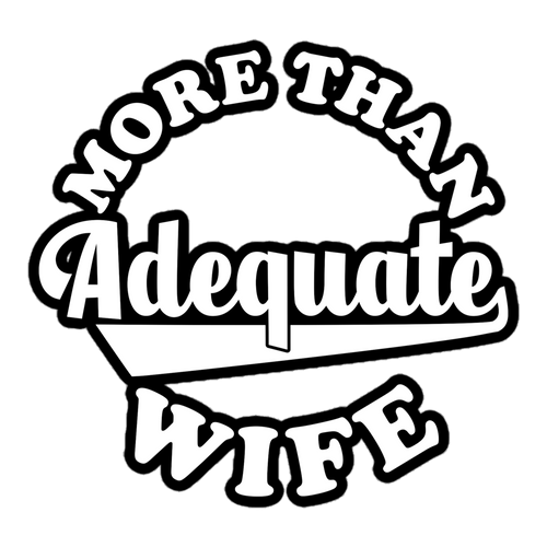 More Than Adequate Wife Bubble-free stickers