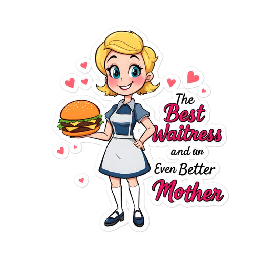 The Best Waitress And An Even Better Mother Bubble-free stickers