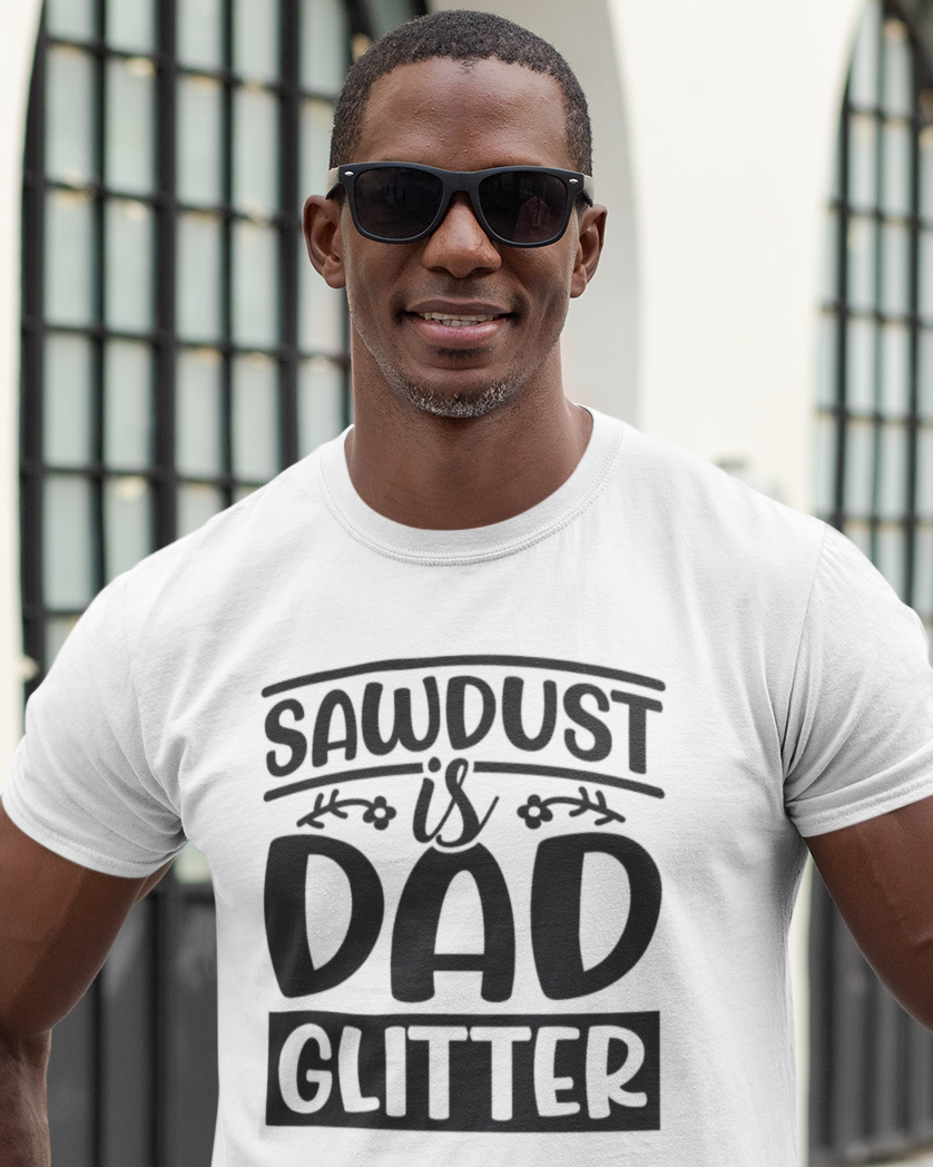 Sawdust Is Dad Glitter Unisex t-shirt