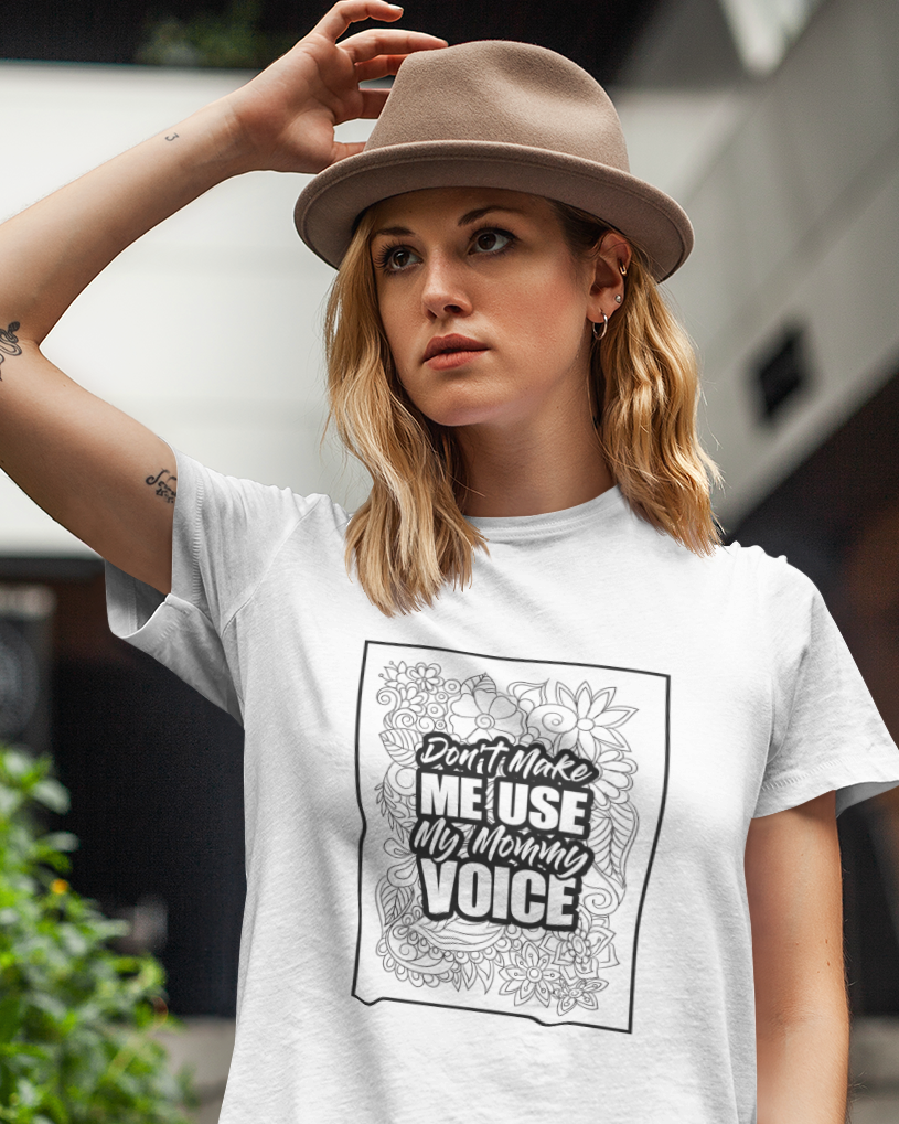 Don't Make Me Use My Mommy Voice Unisex t-shirt