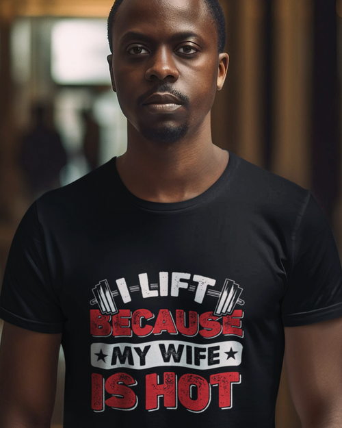 I Lift Because My Wife Is Hot Unisex t-shirt