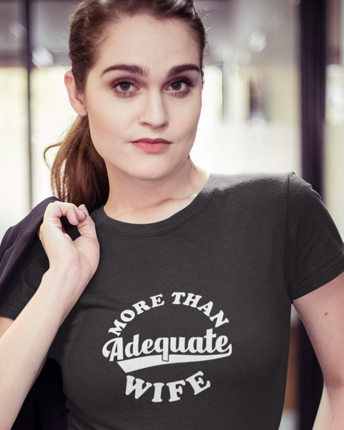 More Than Adequate Wife Unisex t-shirt