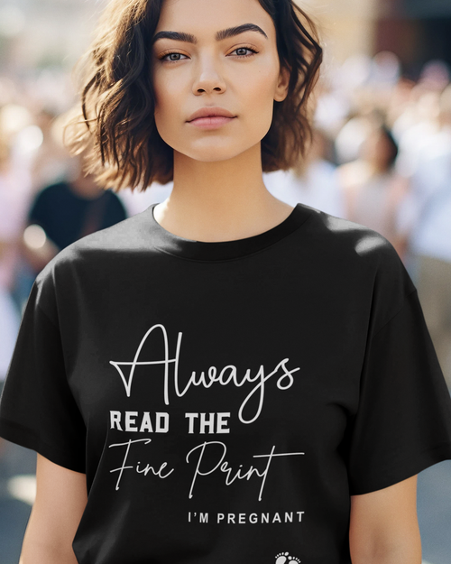 Always Read The Fine Print I'm Pregnant Unisex t-shirt