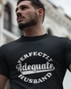 Perfectly Adequate Husband Unisex t-shirt